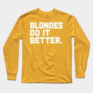 Blondes Do It Better Long Sleeve T-Shirt